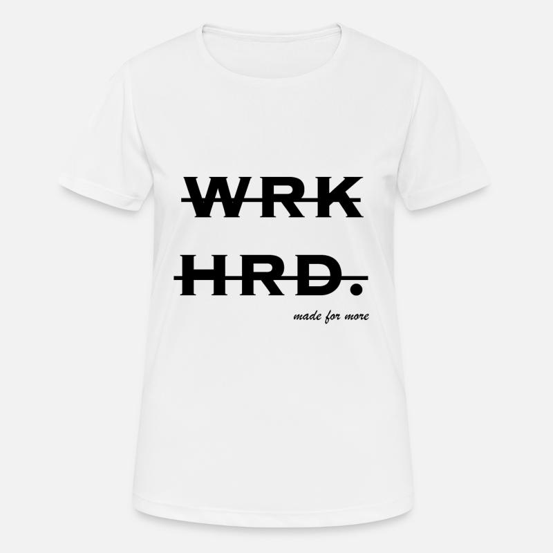 WRK HRD - Made for more - Women's Breathable T-Shirt - white