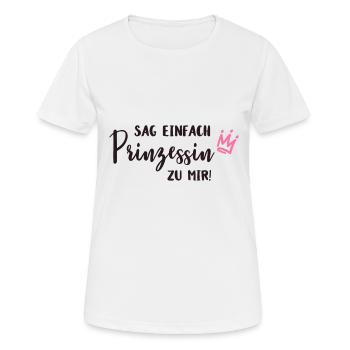 Sag einfach Prinzessin zu Mir - Frauen T-Shirt atmungsaktiv - Weiß - Vorne - AI Model Female 172 dark (172cm)