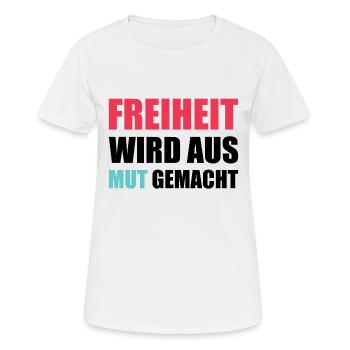 Freiheit wird aus Mut gemacht - Frauen T-Shirt atmungsaktiv - Weiß - Vorne - AI Model Female 172 dark (172cm)