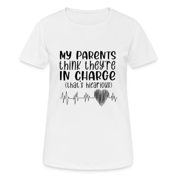 my parents think they are in charge that is - Women's Breathable T-Shirt - white - Front - AI Model Female 172 dark (172cm)
