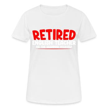 Retired English Teacher, Fix The Grammar Yourself2 - Frauen T-Shirt atmungsaktiv - Weiß - Vorne - AI Model Female 172 dark (172cm)