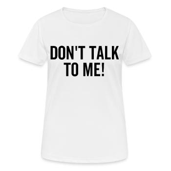 Don't Talk To Me - Women's Breathable T-Shirt - white - Front - AI Model Female 172 dark (172cm)