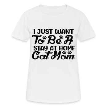 I Just Want To Be A Stay At Home Cat Mom - Frauen T-Shirt atmungsaktiv - Weiß - Vorne - AI Model Female 172 dark (172cm)