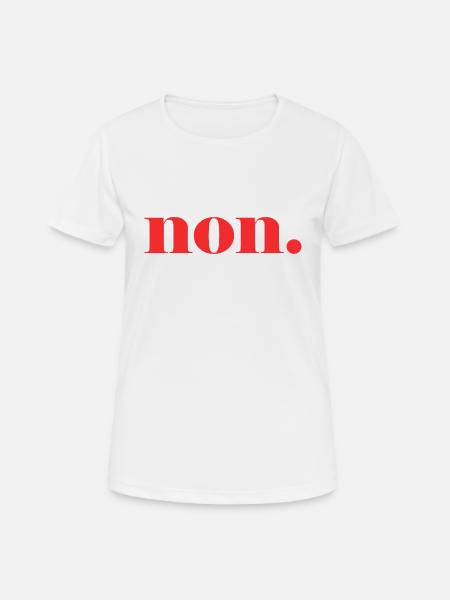 non. - nein - französisch - Frankreich - Frauen T-Shirt atmungsaktiv - Weiß