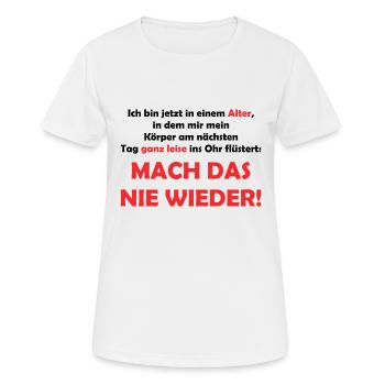 Mach das nie wieder - Lustiger Spruch - Alter - Frauen T-Shirt atmungsaktiv - Weiß - Vorne - AI Model Female 172 dark (172cm)