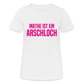 Mathe ist ein Arschloch - Mathematik - Schule - Frauen T-Shirt atmungsaktiv - Weiß - Vorne - AI Model Female 172 dark (172cm)