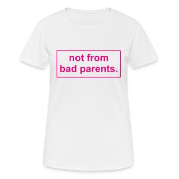 not from bad parents - Nicht von schlechten Eltern - Frauen T-Shirt atmungsaktiv - Weiß - Vorne - AI Model Female 172 dark (172cm)