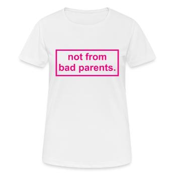 not from bad parents - Nicht von schlechten Eltern - Frauen T-Shirt atmungsaktiv - Weiß - Vorne - AI Model Female 172 dark (172cm)