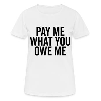 Zahle mir, was du mir schuldest - Frauen T-Shirt atmungsaktiv - Weiß - Vorne - AI Model Female 172 dark (172cm)