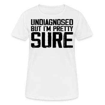 Undiagnosed But I'm Pretty Sure Funny Announcement - T-shirt respirant Femme - blanc - Devant - AI Model Female 172 dark (172cm)
