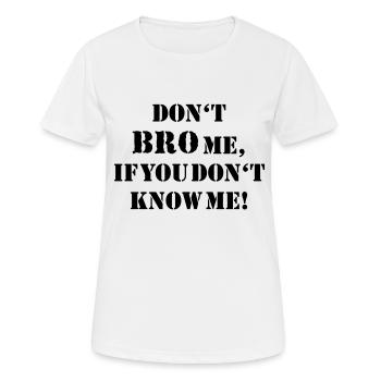 Don't bro me... - T-shirt respirant Femme - blanc - Devant - AI Model Female 172 dark (172cm)
