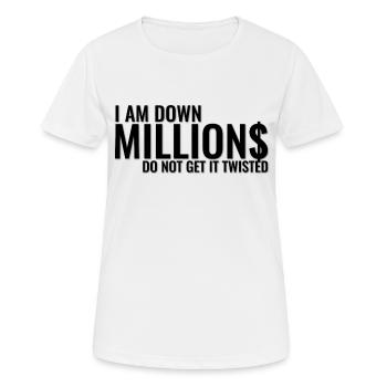 I Am Down Millions - Black - Women's Breathable T-Shirt - white - Front - AI Model Female 172 dark (172cm)