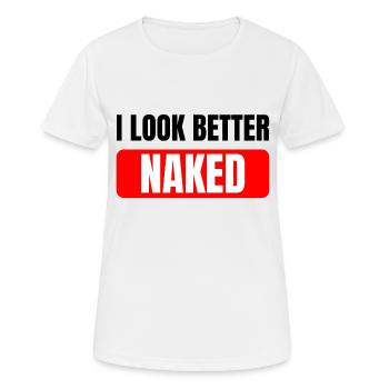 Nudist naked saying I look better naked nudist - Women's Breathable T-Shirt - white - Front - AI Model Female 172 dark (172cm)