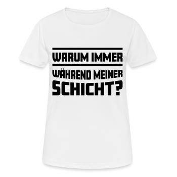Warum immer während meiner Schicht? - Frauen T-Shirt atmungsaktiv - Weiß - Vorne - AI Model Female 172 dark (172cm)
