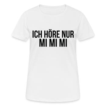Ich höre nur mi mi mi - Frauen T-Shirt atmungsaktiv - Weiß - Vorne - AI Model Female 172 dark (172cm)