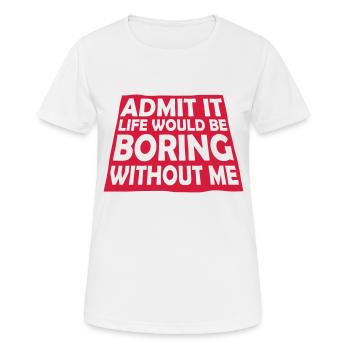 vie ennuyeuse sans moi - T-shirt respirant Femme - blanc - Devant - AI Model Female 172 dark (172cm)