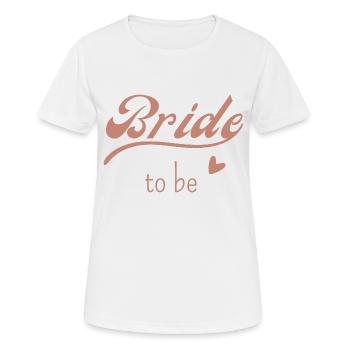 Bride to be - Women's Breathable T-Shirt - white - Front - AI Model Female 172 dark (172cm)