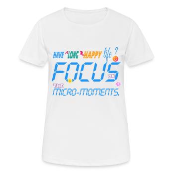 Focus on the micro-moments - Women's Breathable T-Shirt - white - Front - AI Model Female 172 dark (172cm)