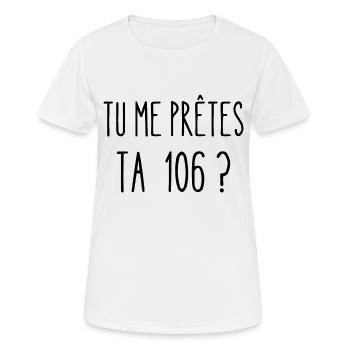 tu me prêtes ta 106 ? - T-shirt respirant Femme - blanc - Devant - AI Model Female 172 dark (172cm)