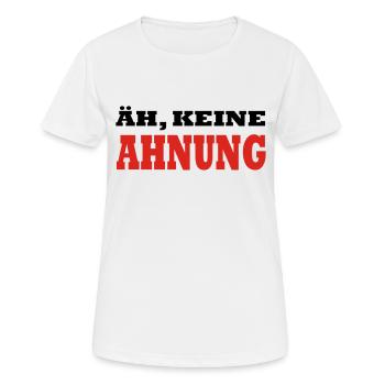 ÄH, KEINE AHNUNG by JAY - Frauen T-Shirt atmungsaktiv - Weiß - Vorne - AI Model Female 172 dark (172cm)