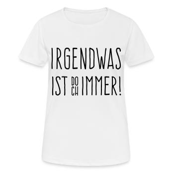 Irgendwas ist immer - Frauen T-Shirt atmungsaktiv - Weiß - Vorne - AI Model Female 172 dark (172cm)