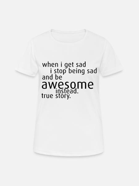 Not Sad but Awesome - Frauen T-Shirt atmungsaktiv - Weiß