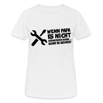 Wenn Papa es nicht reparieren kann kann es Keiner! - Frauen T-Shirt atmungsaktiv - Weiß - Vorne - AI Model Female 172 dark (172cm)