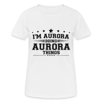 Ich bin Aurora, der Aurora-Dinge macht - Frauen T-Shirt atmungsaktiv - Weiß - Vorne - AI Model Female 172 dark (172cm)