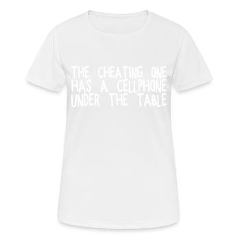The Cheating One Has A Cellphone Under The Table - Women's Breathable T-Shirt - white - Front - AI Model Female 172 dark (172cm)