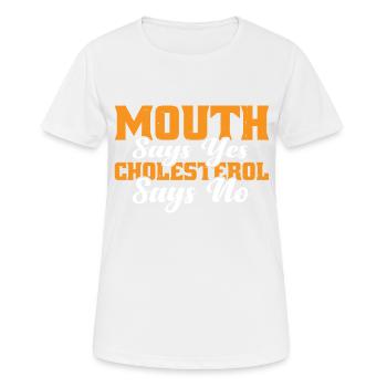 Mouth Says Yes, Cholesterol Says No 3 - Frauen T-Shirt atmungsaktiv - Weiß - Vorne - AI Model Female 172 dark (172cm)