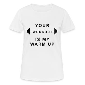 Votre entraînement est mon échauffement - T-shirt respirant Femme - blanc - Devant - AI Model Female 172 dark (172cm)