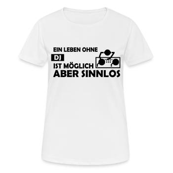 Ein Leben ohne DJ ist möglich aber sinnlos - Frauen T-Shirt atmungsaktiv - Weiß - Vorne - AI Model Female 172 dark (172cm)