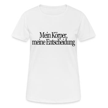Mein Körper, meine Entscheidung - Frauen T-Shirt atmungsaktiv - Weiß - Vorne - AI Model Female 172 dark (172cm)