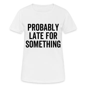 Probably Late For Something - Women's Breathable T-Shirt - white - Front - AI Model Female 172 dark (172cm)