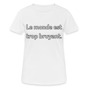 Le monde est trop bruyant - T-shirt respirant Femme - blanc - Devant - AI Model Female 172 dark (172cm)