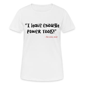 I have enough power tools - Women's Breathable T-Shirt - white - Front - AI Model Female 172 dark (172cm)