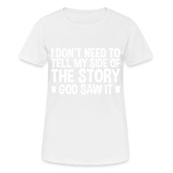 Je n’ai pas besoin de raconter ma version de l’histoire - T-shirt respirant Femme - blanc - Devant - AI Model Female 172 dark (172cm)
