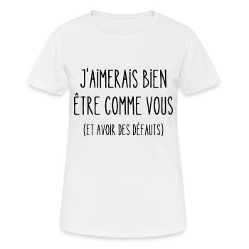 j'aimerais bien être comme vous - T-shirt respirant Femme - blanc - Devant - AI Model Female 172 dark (172cm)