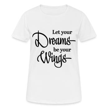 Let your dreams be your wings - Frauen T-Shirt atmungsaktiv - Weiß - Vorne - AI Model Female 172 dark (172cm)
