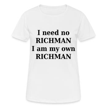 I Need no Richman I m my own Richman - Women's Breathable T-Shirt - white - Front - AI Model Female 172 dark (172cm)