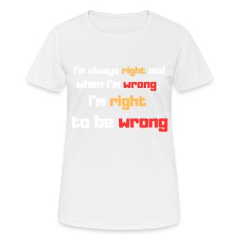 Ich habe immer Recht - Frauen T-Shirt atmungsaktiv - Weiß - Vorne - AI Model Female 172 dark (172cm)