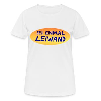 sei einmal leiwand, leiwand drauf, lustiger Spruch - Frauen T-Shirt atmungsaktiv - Weiß - Vorne - AI Model Female 172 dark (172cm)