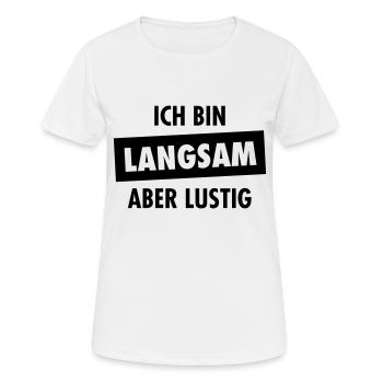 Ich Bin Langsam Aber Lustig) - Frauen T-Shirt atmungsaktiv - Weiß - Vorne - AI Model Female 172 dark (172cm)