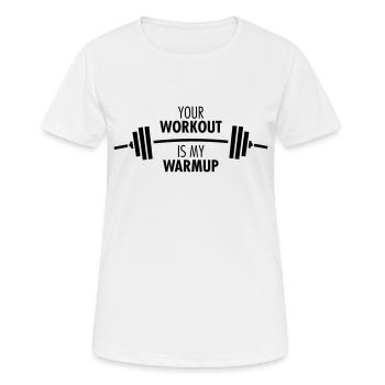Your Workout Is My Warmup - Gym Workout Fitness - Frauen T-Shirt atmungsaktiv - Weiß - Vorne - AI Model Female 172 dark (172cm)