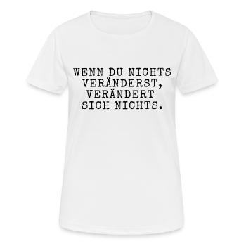Motivierender Spruch Veränderung Aktives Handeln - Frauen T-Shirt atmungsaktiv - Weiß - Vorne - AI Model Female 172 dark (172cm)