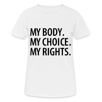 My Body. My Choice. My Rights. - Frauen T-Shirt atmungsaktiv - Weiß - Vorne - AI Model Female 172 dark (172cm)