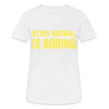 Être normal est ennuyeux - T-shirt respirant Femme - blanc - Devant - AI Model Female 172 dark (172cm)