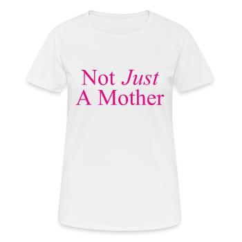 Not Just A Mother - Nicht nur eine Mutter - Women's Breathable T-Shirt - white - Front - AI Model Female 172 dark (172cm)