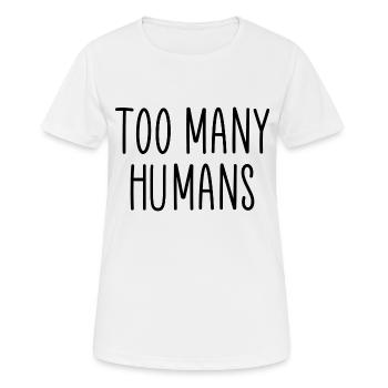 Too Many Humans Saying Sayings - Women's Breathable T-Shirt - white - Front - AI Model Female 172 dark (172cm)