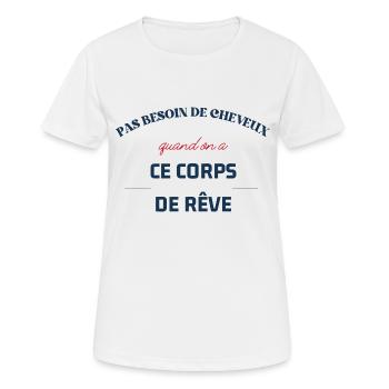 pas besoin de cheveux quand on a ce coprs de rêve - T-shirt respirant Femme - blanc - Devant - AI Model Female 172 dark (172cm)